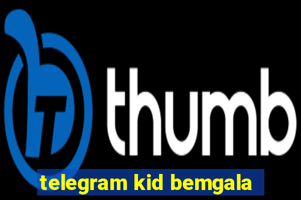 telegram kid bemgala